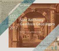 Sint Anthony Gasthuis Groningen 1517-2017