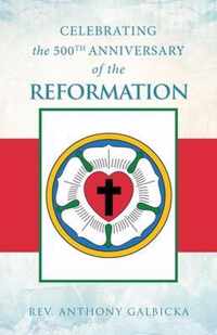 Celebrating the 500th Anniversary of the Reformation