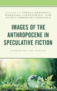 Images of the Anthropocene in Speculative Fiction