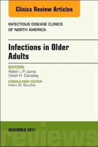 Infections in Older Adults, An Issue of Infectious Disease Clinics of North America