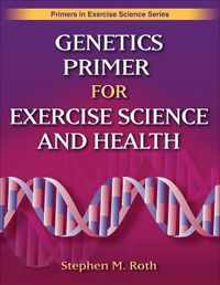 Genetics Primer for Exercise Science and Health