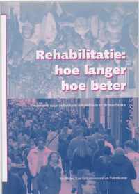 Rehabilitatie : Hoe Langer Hoe Beter