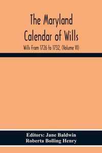 The Maryland Calendar Of Wills. Wills From 1726 To 1732, (Volume Vi)