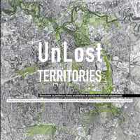UnLost Territories ricostruire la periferia a Roma architettura e societa nei territori abbandonati