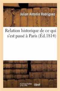 Relation Historique de Ce Qui s'Est Passe A Paris, A La Memorable Epoque de la Decheance