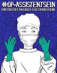 OP-Assistent sein: Ein freches Malbuch fur Erwachsene