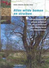 Atlas wilde bomen en struiken. landschappelijk groen erfgoed in de provincies van Nederland en Vlaanderen
