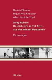 Anny Robert: Herrlich ist s in Tel Aviv - aus der Wiener Perspektiv : Erinnerungen. Herausgegeben von