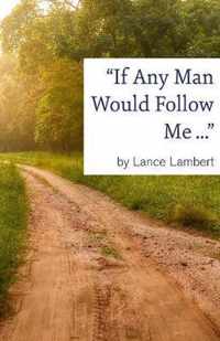 If Any Man Would Follow Me ...