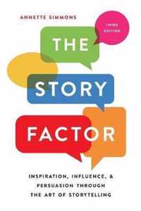 The Story Factor Inspiration, Influence, and Persuasion through the Art of Storytelling