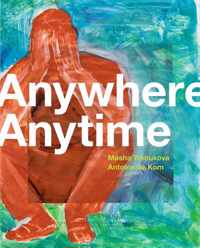 Anywhere Anytime - Antoine de Kom, Masha Trebukova - Paperback (9789462263666)