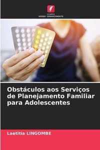 Obstaculos aos Servicos de Planejamento Familiar para Adolescentes