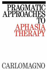 Pragmatic Approaches to Aphasia Therapy