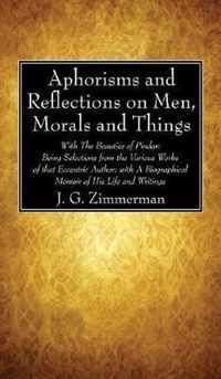 Aphorisms and Reflections on Men, Morals and Things