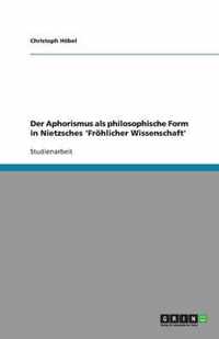 Der Aphorismus als philosophische Form in Nietzsches 'Froehlicher Wissenschaft'