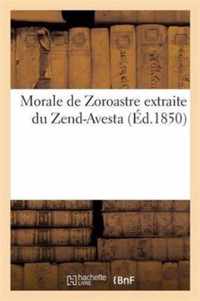 Morale de Zoroastre Extraite Du Zend-Avesta