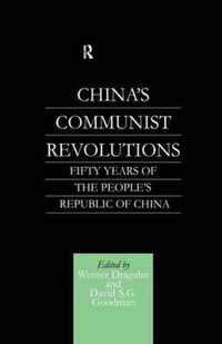 China's Communist Revolutions: Fifty Years of the People's Republic of China