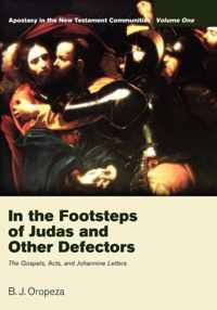 In the Footsteps of Judas and Other Defectors: Apostasy in the New Testament Communities, Volume 1