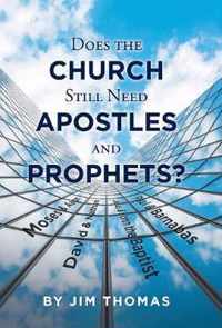 Does the Church Still Need Apostles and Prophets?