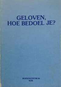 Geloven hoe bedoel je