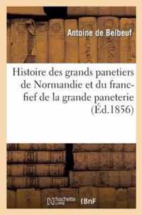 Histoire Des Grands Panetiers de Normandie Et Du Franc-Fief de la Grande Paneterie