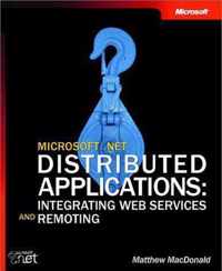 Microsoft .NET Distributed Applications - Integrating XML Web Services and .NET Remoting