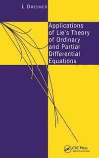 Applications of Lie's Theory of Ordinary and Partial Differential Equations