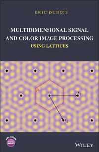 Multidimensional Signal and Color Image Processing Using Lattices