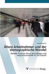 AEltere Arbeitnehmer und der demographische Wandel