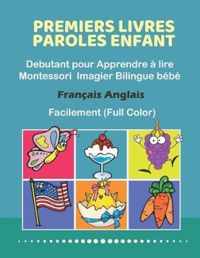 Premiers Livres Paroles Enfant Debutant pour Apprendre a lire Montessori Imagier Bilingue bebe Francais Anglais Facilement (Full Color)