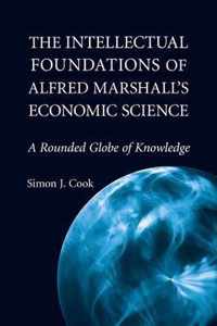 The Intellectual Foundations of Alfred Marshall's Economic Science