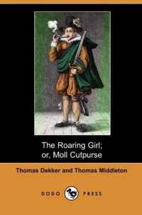 The Roaring Girl; Or, Moll Cutpurse (Dodo Press)