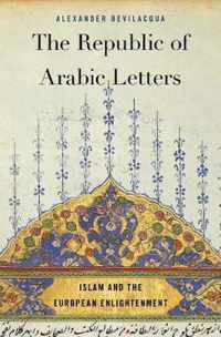 The Republic of Arabic Letters  Islam and the European Enlightenment