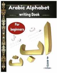 Arabic Alphabet writing Book For beginners: Arabic Alphabet writing Book Gateway to Arabic