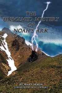 The Unsolved Mystery of Noahs Ark