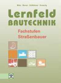 Lernfeld Bautechnik. Fachstufen Straßenbauer