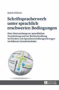 Schriftspracherwerb unter sprachlich erschwerten Bedingungen