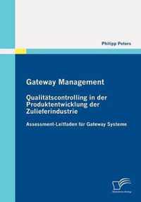 Gateway Management: Qualitätscontrolling in der Produktentwicklung der Zulieferindustrie: Assessment-Leitfaden für Gateway Systeme
