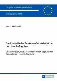 Die Europaeische Bankenaufsichtsbehoerde und ihre Befugnisse