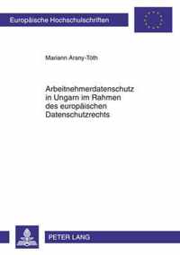 Arbeitnehmerdatenschutz in Ungarn im Rahmen des europäischen Datenschutzrechts