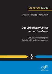 Das Arbeitsverhältnis in der Insolvenz: Der Zusammenhang von Arbeitsrecht und Insolvenzrecht