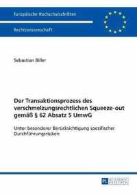 Der Transaktionsprozess Des Verschmelzungsrechtlichen Squeeze-Out Gemaess  62 Absatz 5 Umwg