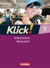 Klick! Arbeitslehre, Wirtschaft 1. Schülerbuch Haushalt/Konsum/Berufskunde