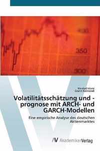 Volatilitatsschatzung und -prognose mit ARCH- und GARCH-Modellen