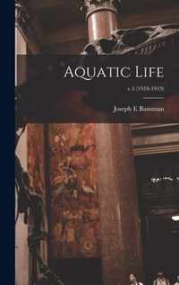 Aquatic Life; v.4 (1918-1919)