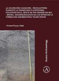 La ocupacion cazadora-recolectora durante la transicion Pleistoceno-Holoceno en el oeste de Rio Grande do Sul - Brasil