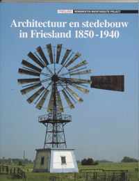 Architectuur en stedebouw in Friesland 1850-1940