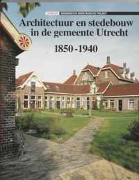 Architectuur en stedebouw 1 - Architectuur en stedebouw in de gemeente Utrecht 1850-1940