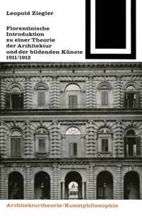 Florentinische Introduktion Zu Einer Theorie Der Architektur Und Der Bildenden Kunste 1911/1912