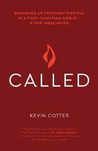 Called: Becoming an Everyday Disciple in a Post-Christian World--A Five-Week Guide